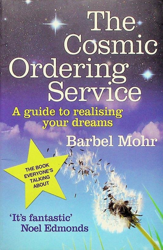 Mohr, Barbel - The Cosmic Ordering Service. A guide to realising your dreams