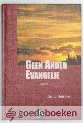 Huisman, Ds. L. - Geen ander Evangelie, deel 3 --- 7 preken