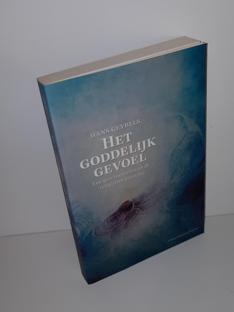 Geybels, Hans - Het goddelijk gevoel. Een geschiedenis van de religieuze ervaring