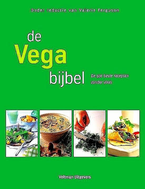 Ferguson , Valerie . [ ISBN 9789048301652 ] 2619 - De Vegabijbel . ( De 500 beste recepten zonder vlees . ) In dit boek vindt u een unieke verzameling van meer dan 500 inspirerende vegetarische recepten. Variërend van eenvoudige soepen, dips en salades tot stijlvolle hoofdschotels. Stap-voor-stap -