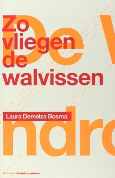 Bosma, Laura Demelza. - Zo vliegen de walvissen