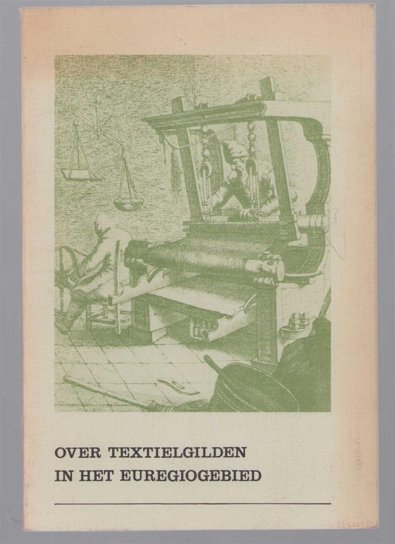 n.n - Over textielgilden in het Euregiogebied : catalogus van de tentoonstelling in het Twents-Gelders Textielmuseum te Enschede 16 maart tot 19 juni 1978.