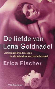 Fischer, Erica - De liefde van Lena Goldnagel | Liefdesgeschiedenissen in de schaduw van de holocaust