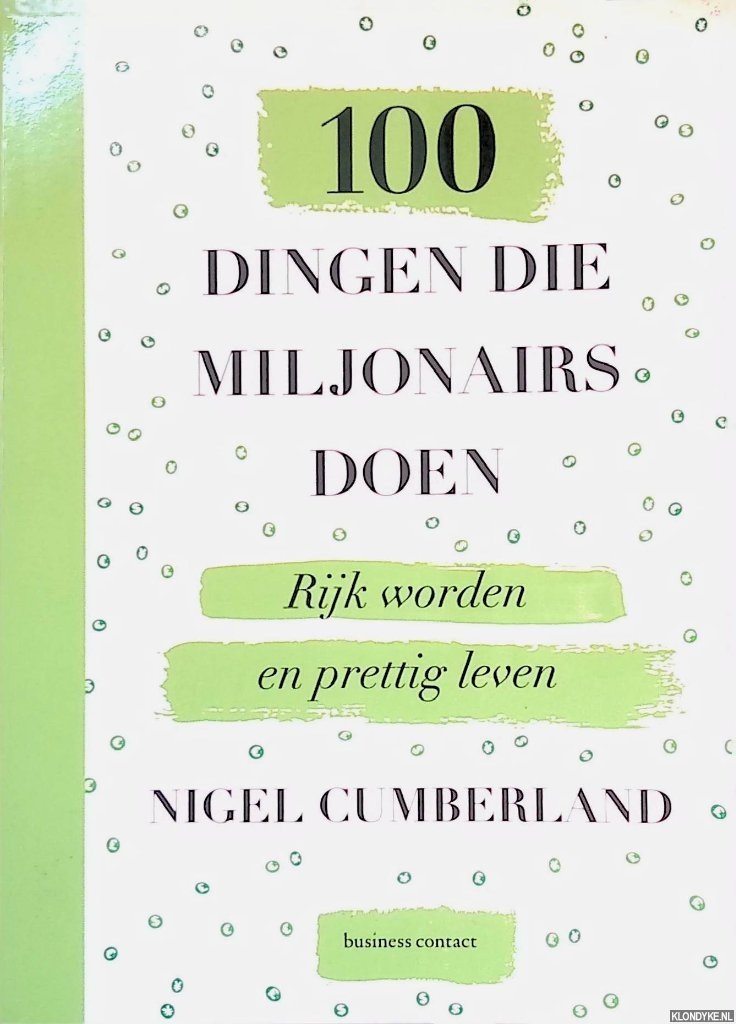 Cumberland, Nigel - 100 dingen die miljonairs doen: Rijk worden en prettig leven