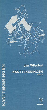Wilschut, Jan - Kanttekeningen. Deel 2.