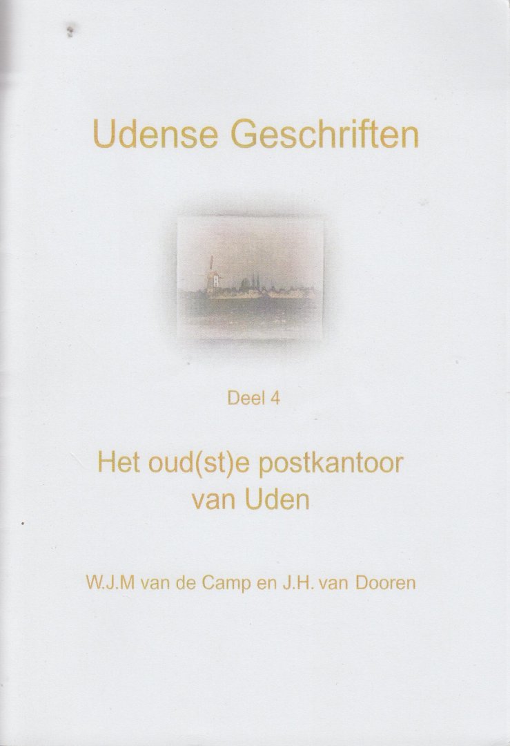 Camp v.d. W.J.M. en J.H. van Dooren - Het oud(st)e postkantoor van Uden - Udense geschriften deel 4