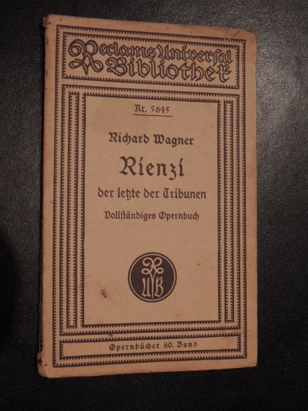 Wagner R. - Rienzi, der Letzte der Tribunen; grosse tragische Oper in fünf Aufzügen, nach Bulwers gleichnamigem Roman.Reclams Universal Bibliothek nr.5645