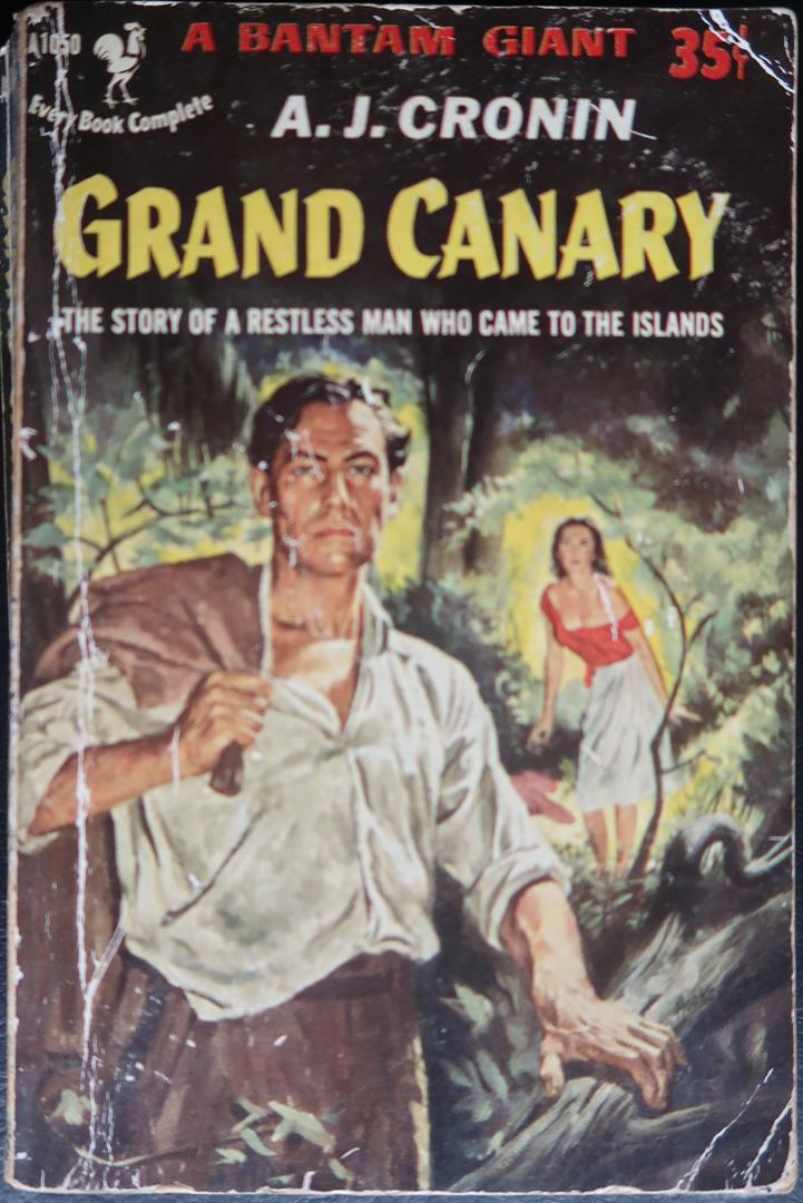 Cronin, A.J. - Grand Canary - the Story of a Restless Man Who Came to the Islands