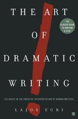 Art Of Dramatic Writing - Its Basis in the Creative Interpretation of Human Motives