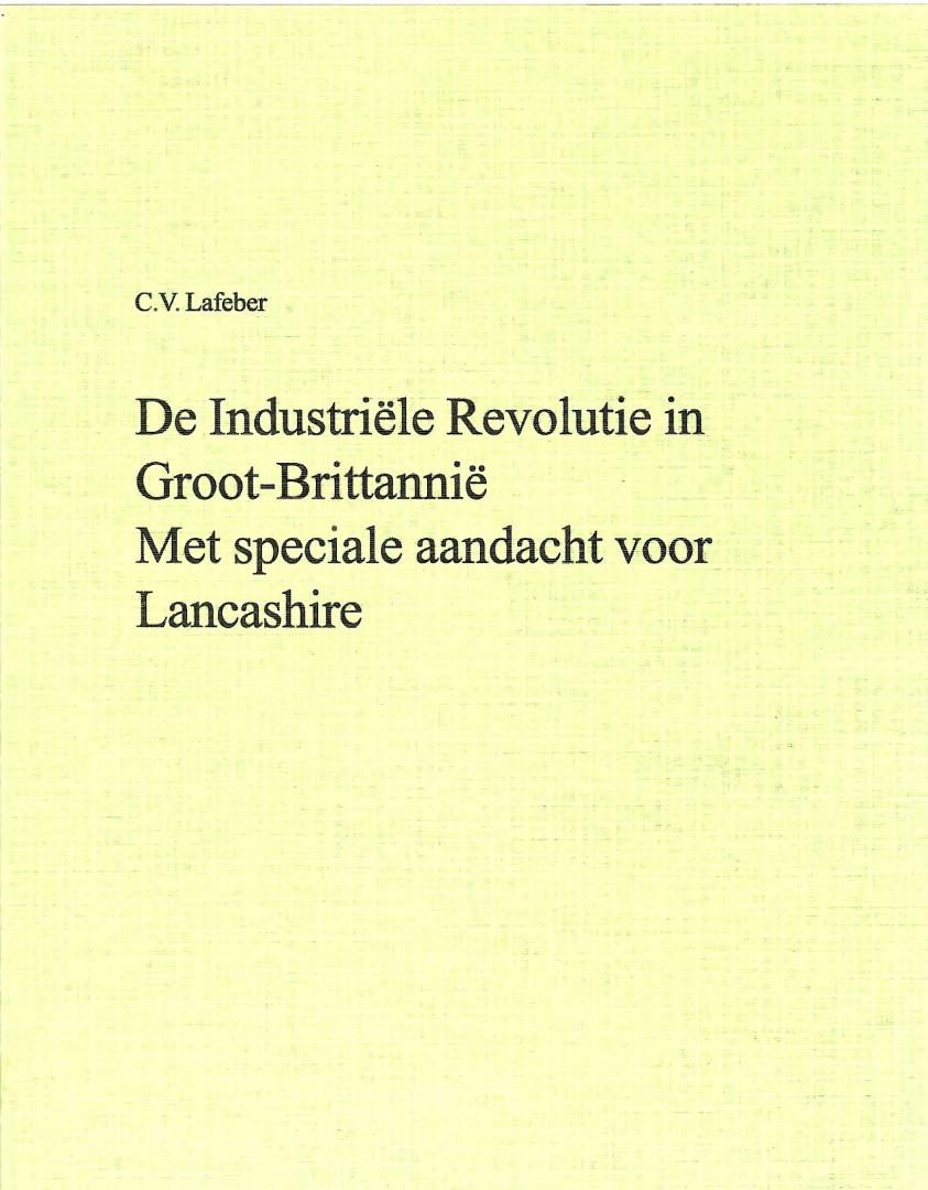 Lafeber, C.V. - Deel 14. De Industriële Revolutie in Groot-Brittannië. Met speciale aandacht voor Lancashire