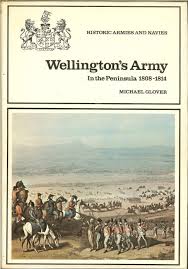 Glover, Michael - Wellington's army in the peninsula 1808 - 1814.