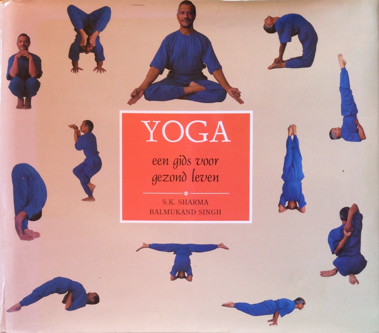 Sharma, S.K. en Singh, Balkumand - Yoga; een gids voor gezond leven