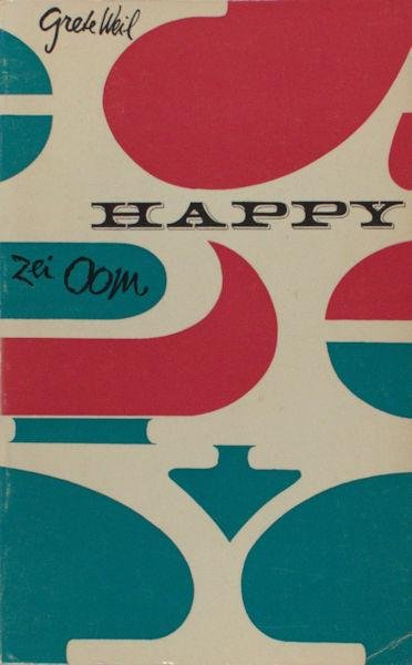 Weil, Grete. - Happy zei oom.