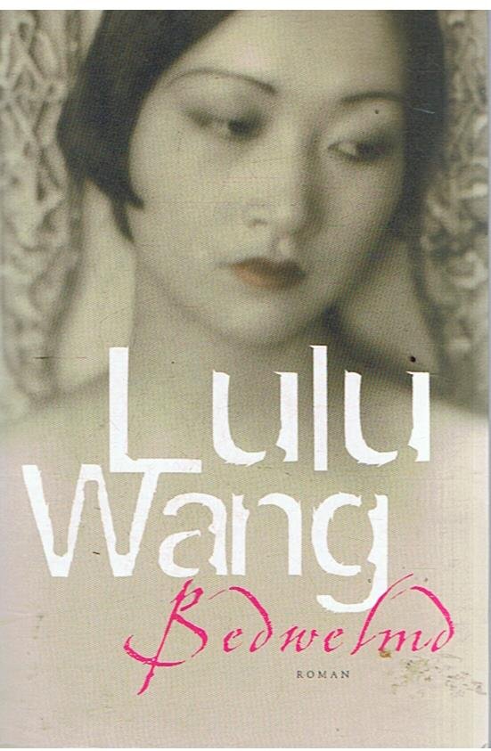 Wang, Lulu - Bedwelmd