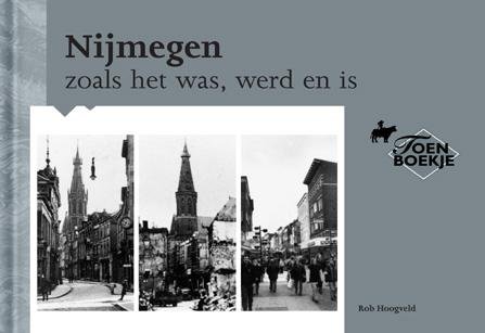 De Gelderlander - Nijmegen zoals het was, werd en is