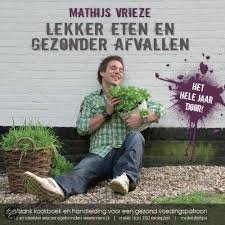 Vrieze, Mathijs - Lekker eten en gezonder afvallen / afslank kookboek en handleiding voor een gezond voedingspatroon