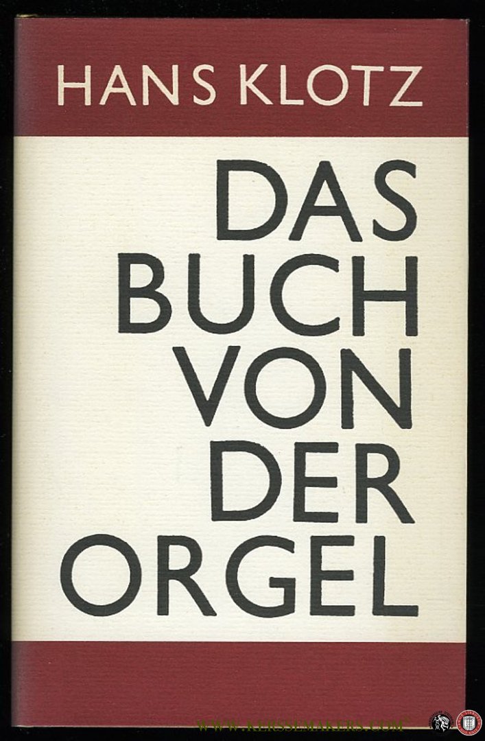 KLOTZ, Hans - Das Buch von der Orgel. Über Wesen und Aufbau des Orgelwerkes, Orgelpflege und Orgelspiel. Mit zwölf Bildtafeln und zahlreiche Abbildungen im Text