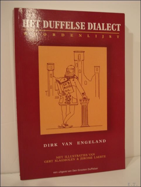 Dirk Van Engeland - Duffelse dialect. Woordenlijst. Een poging tot inventarisatie van de Duffelse volkstaal.