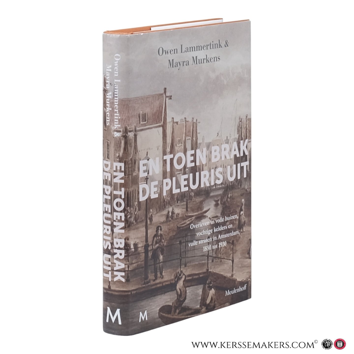 Lammertink, Owen / Murkens, Mayra. - En toen brak de pleuris uit. Overleven in volle huizen, vochtige kelders en vuile straten in Amsterdam, 1850 tot 1930.