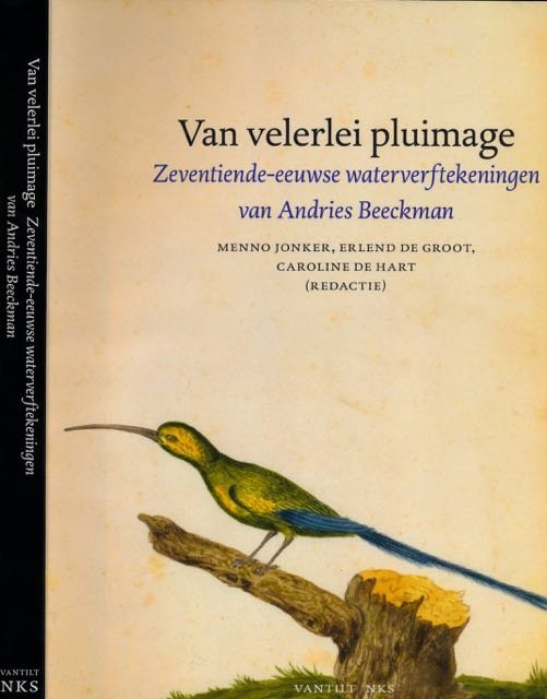 Jonker, Menno; Erlend de Groot & Caroline de Hart (redactie). - Van Verlei Pluimage: Zeventiende-eeuwse waterverftekeningen van Andries Beeckman.