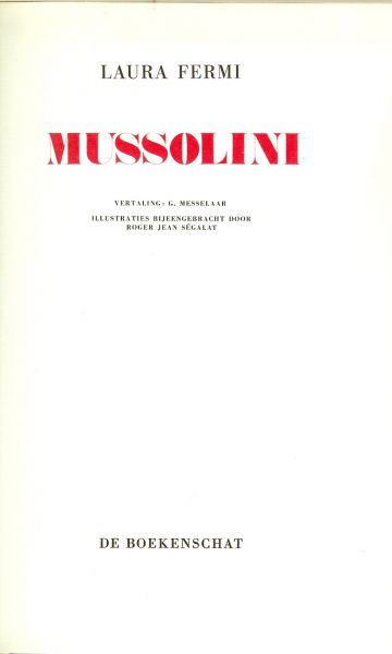 Fermi, Laura .. Vertaling G. Messelaar .. Illustraties bijeengebracht door Roger Jean Segalat - Mussolini