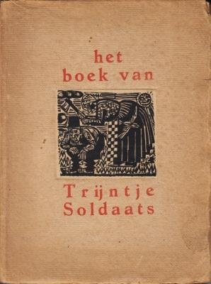 (WERKMAN, H.N., Johan DIJKSTRA) - Het boek van Trijntje Soldaats. Met prenten en initialen, in hout gesneden door Johan Dijkstra. Een woord ter inleiding van Herman Poort.