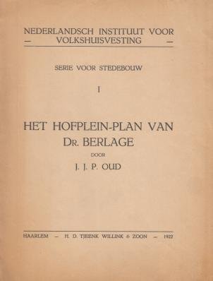 OUD, J.J.P. - Het Hofplein-plan van Dr. Berlage. Nederlandsch Instituut voor Volkshuisvesting. Serie voor stedebouw 1.