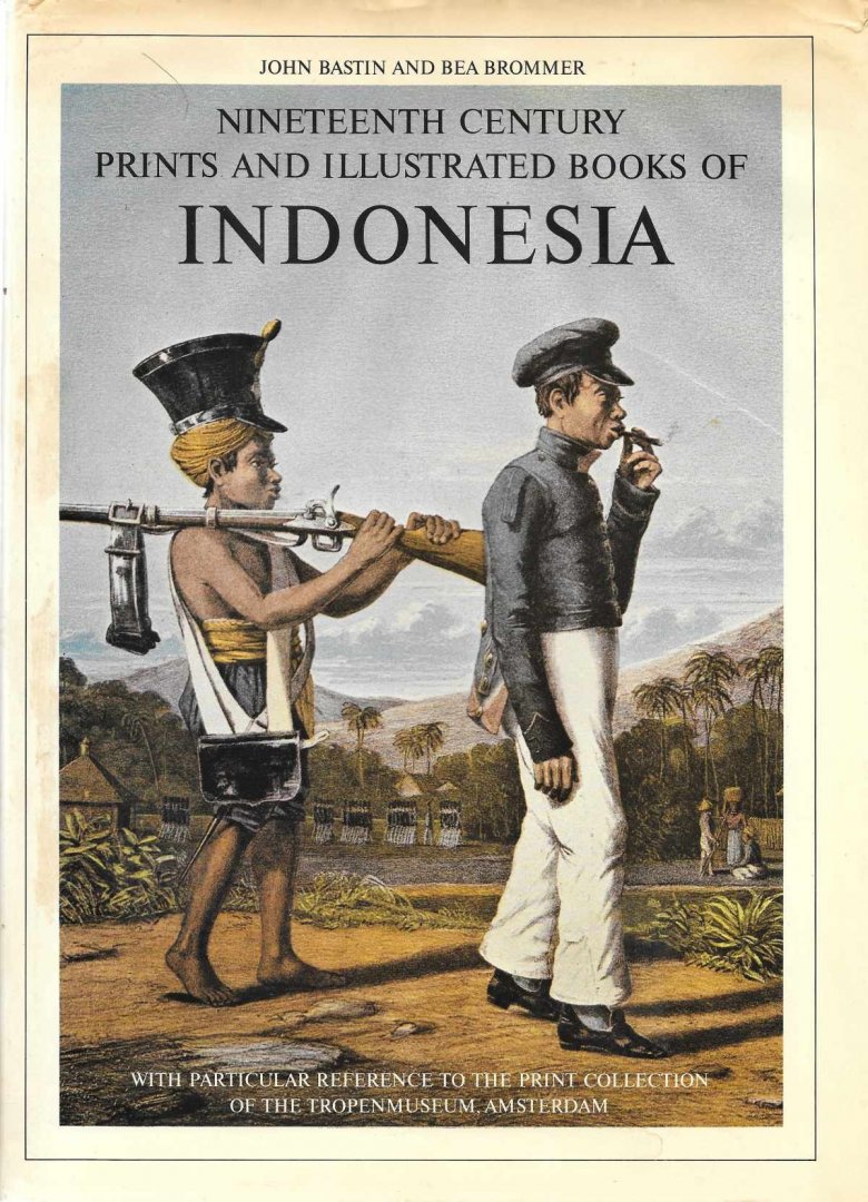 John Sturgus Bastin & Bea Brommer - Nineteenth Century Prints and Illustrated Books of Indonesia