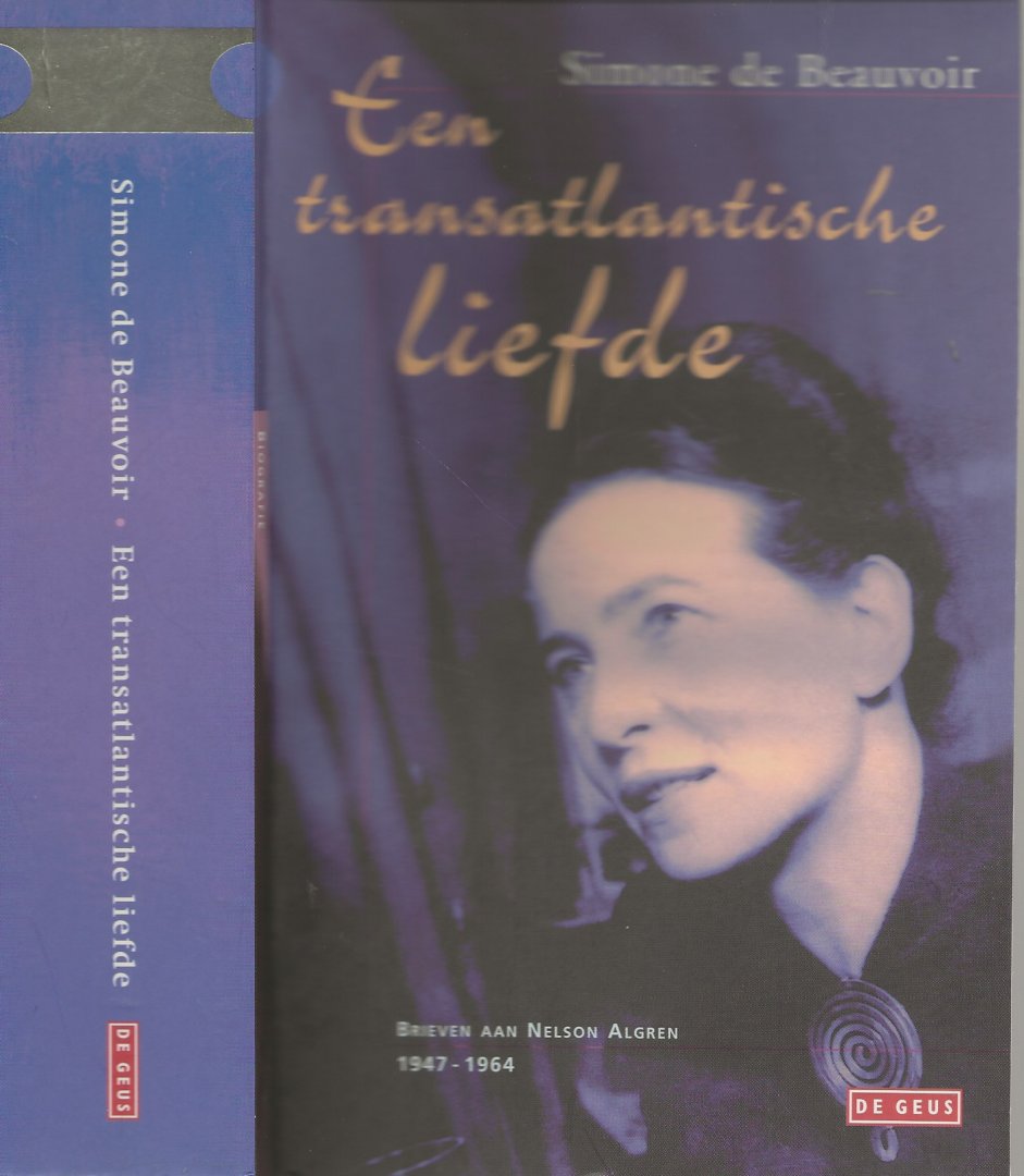 Simone Lucie Ernestine Marie Bertrand de Beauvoir  9 January 1908 – 14 April 1986  Uit het Frans  vertaald  door Marianne Gossije - Een Transatlantische Liefde  Brieven aan Nelson Algren 1947 - 1964