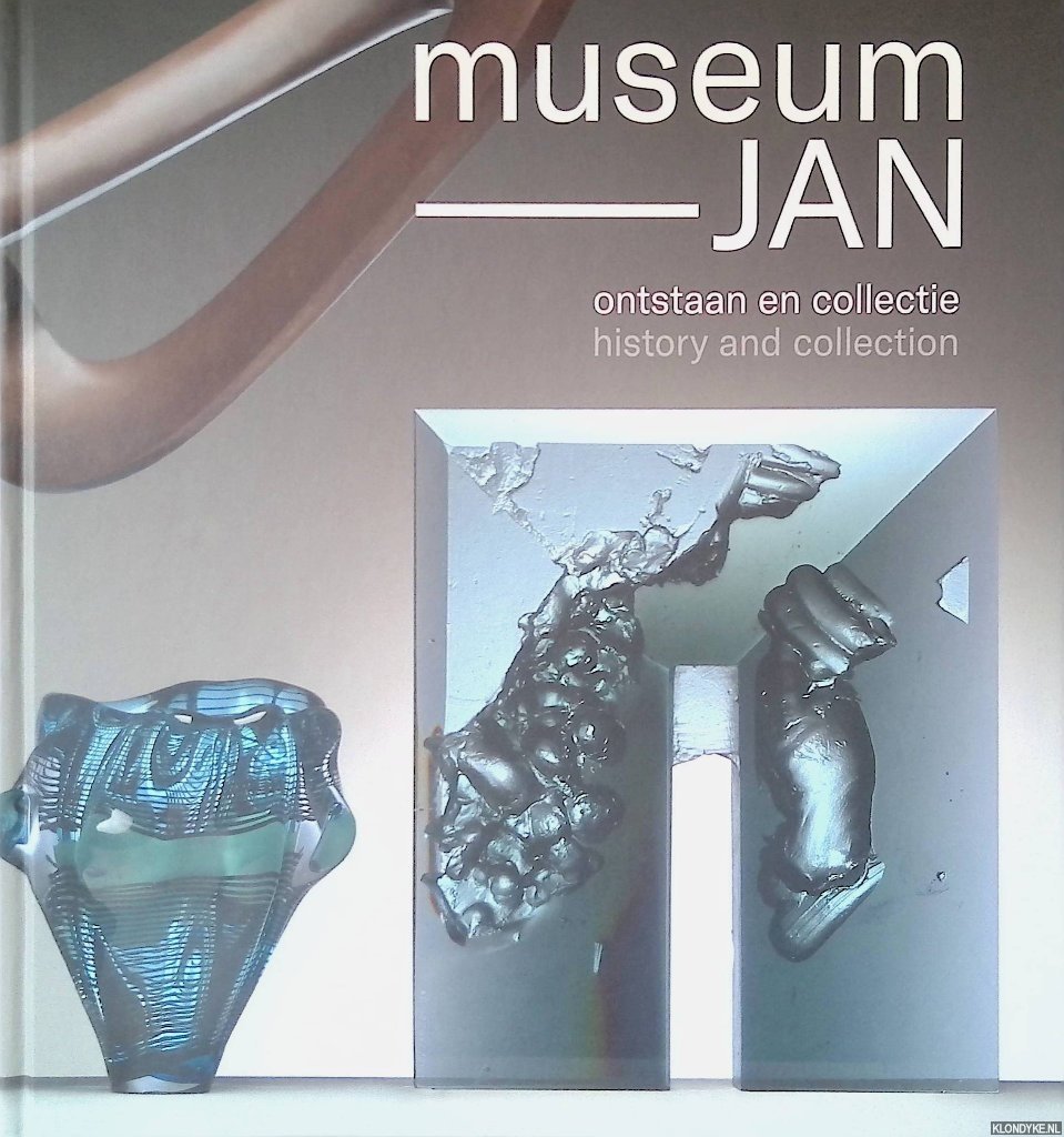 Eliëns, Titus M. & Aukje Vergeest - Museum Jan: ontstaan en collectie = History and collection