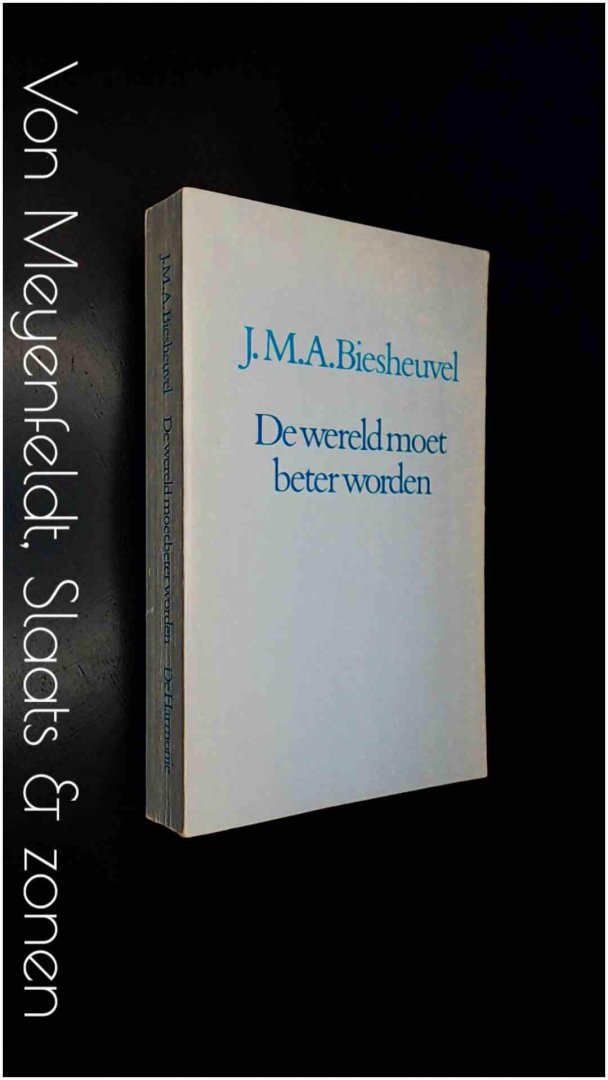 Biesheuvel, J. M. A. - De wereld moet beter worden
