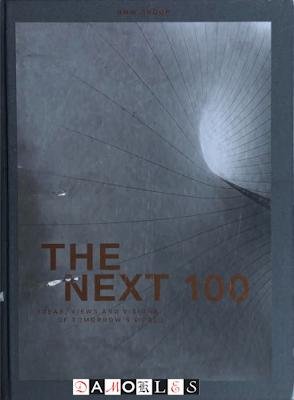 Adriano Sack - The next 100. Ideas, views and visions of tomorrow's world