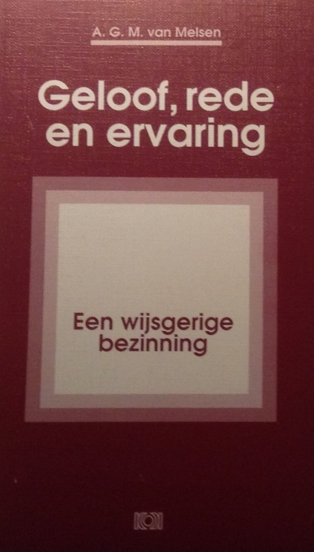 Melsen, A.G.M. van - Geloof, rede en ervaring