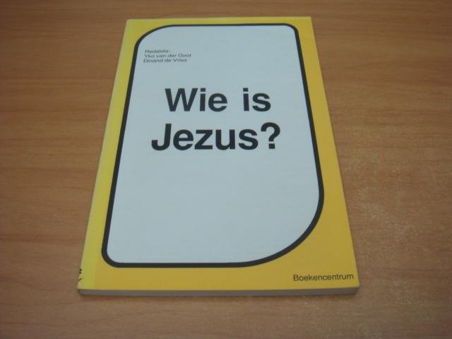 Goot, Yko van der & Vries, Dinand - Wie is Jezus