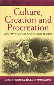 Rao, Aparna (ed.) - Culture, Creation, and Procreation: Concepts of Kinship in South Asian Practice.