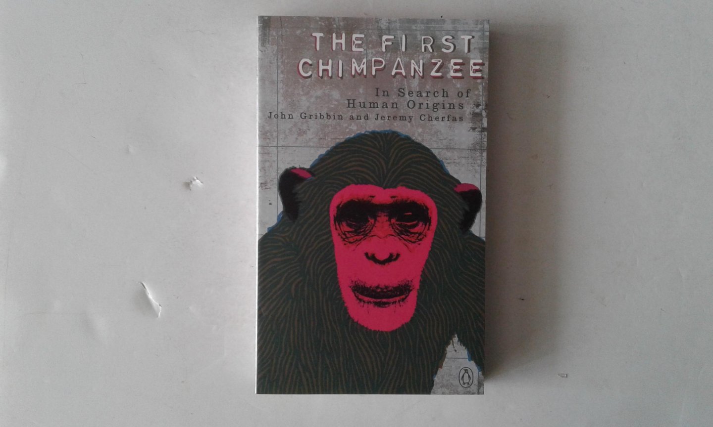 Gribbin, John ; Cherfas, Jeremy - The First Chimpanzee ; In Search of Human Origins