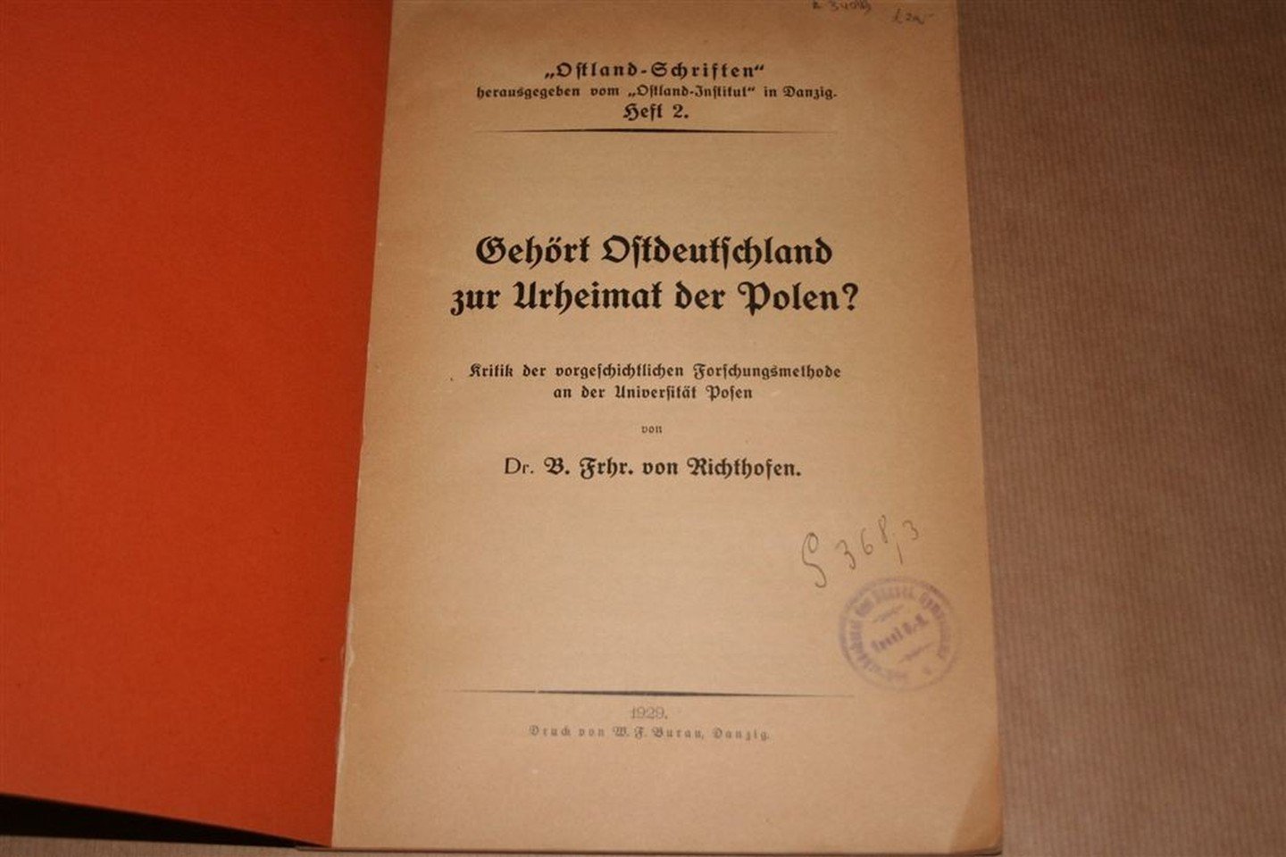 Bolko von Richthofen - Gehört Ostdeutschland zur Urheimat der Polen? — Kritik der vorgeschichtlichen Forschungsmethode an der Universität Posen — Ostland-Schriften, Heft 2.
