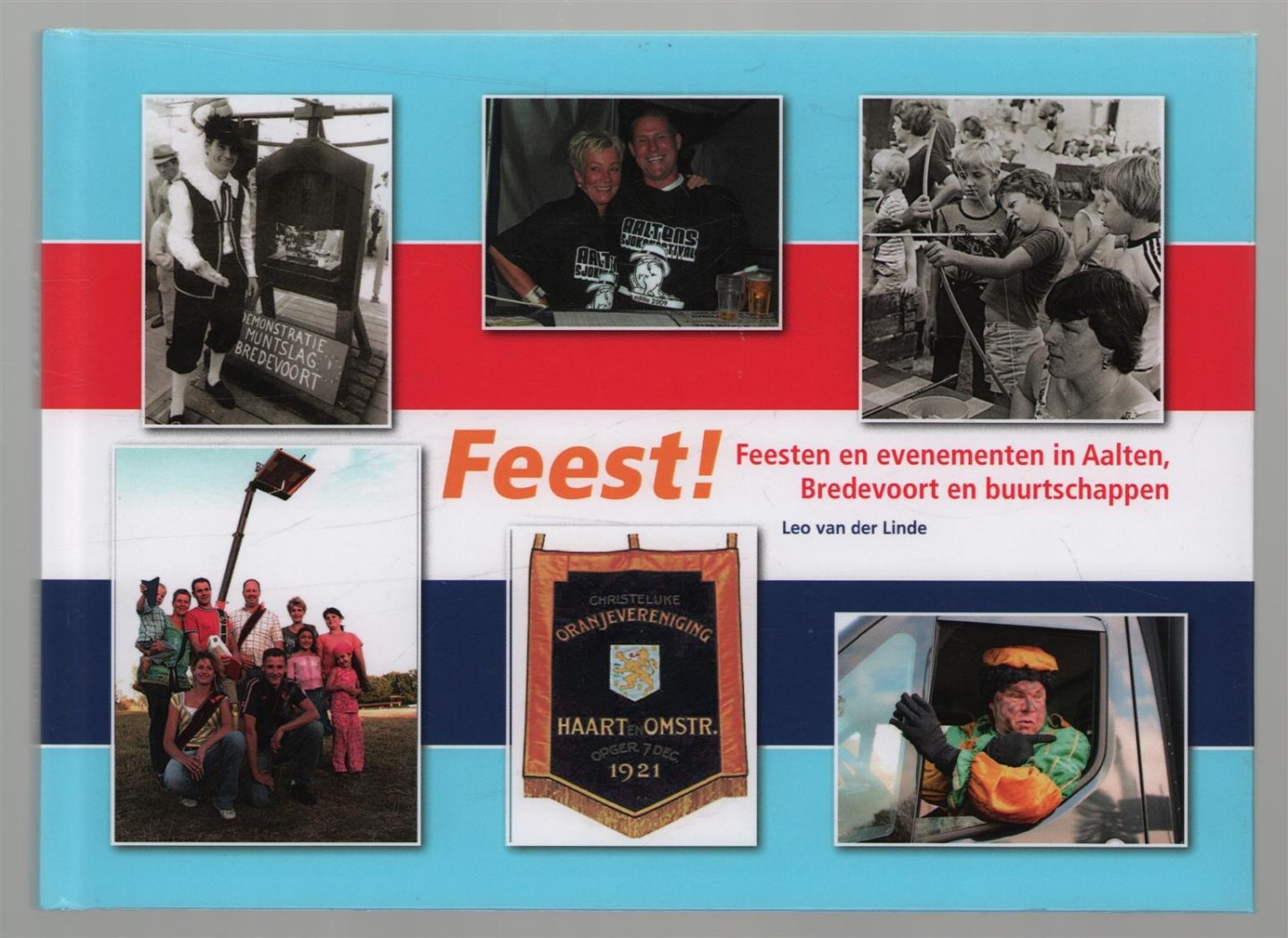Linde, L. van der - Feest!, Feesten en evenementen in Aalten, Bredevoort en buurtschappen