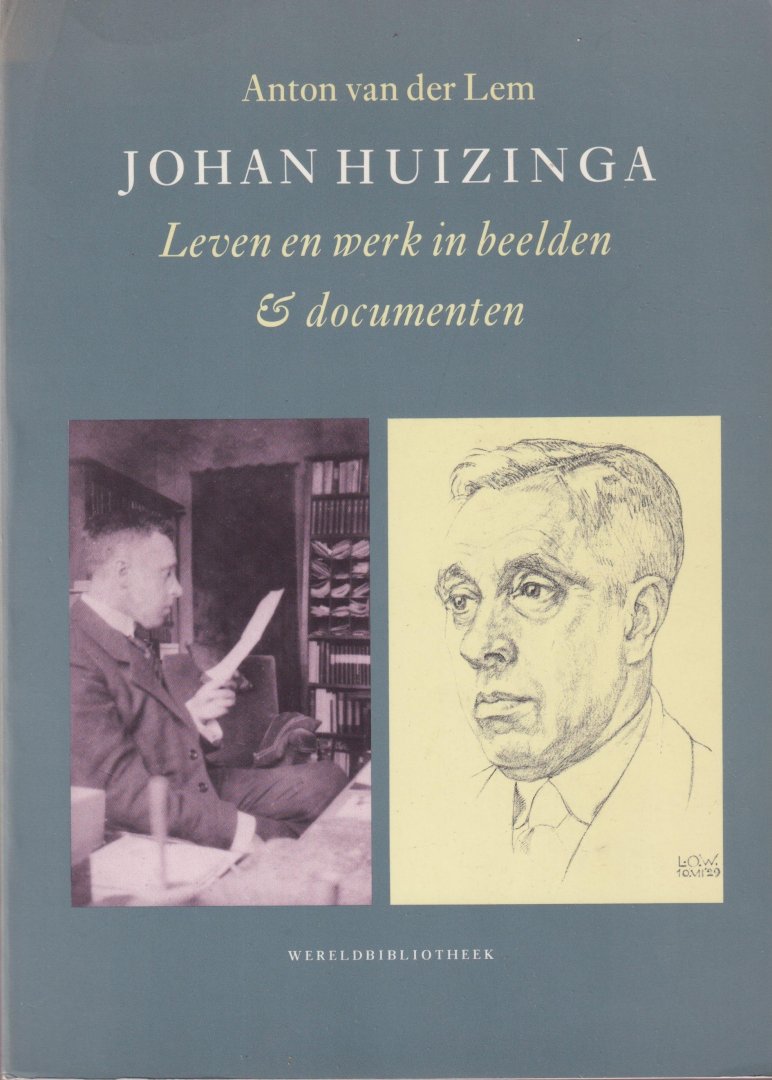 Lem, Anton van der - Johan Huizinga: Leven en werk in beelden & documenten