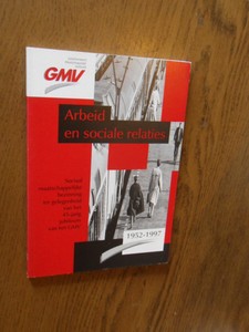 Westert, J. - Arbeid en sociale relaties. Sociaal maatschappelijke bezinning ter gelegenheid van het 45-jarig jubileum van het GMV