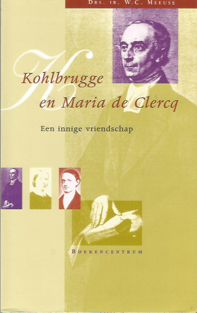 Meeuse, W.C.drs. - Kohlbrugge en Maria de Clercq / een innige vriendschap, een samenvatting van hun correspondentie gelezen en bijeengebracht door drs. ir. W.C. Meeuse