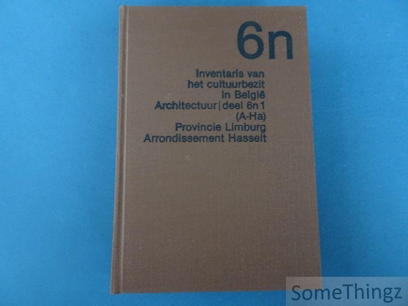 N/A. - 6n1 (A-Ha). Provincie Limburg. Arrondissement Hasselt. Bouwen door de eeuwen heen in Vlaanderen. Inventaris van het cultuurbezit in België.