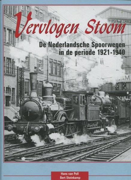 Poll,  Hans van en Bert Steinkamp - Vervlogen stoom : De Nederlandsche Spoorwegen in de periode 1921 - 1940.