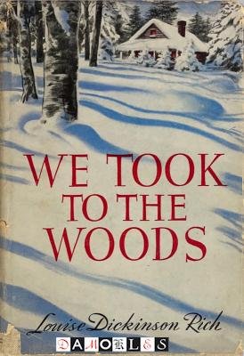 Louise Dickinson Rich - We Took To The woods