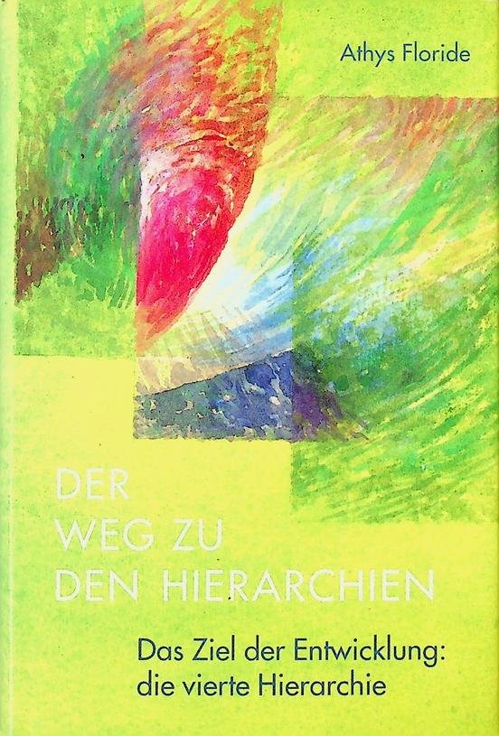Floride, Athys - Der Weg zu den Hierachien. Das Ziel der Entwicklung: die vierte Hierarchie
