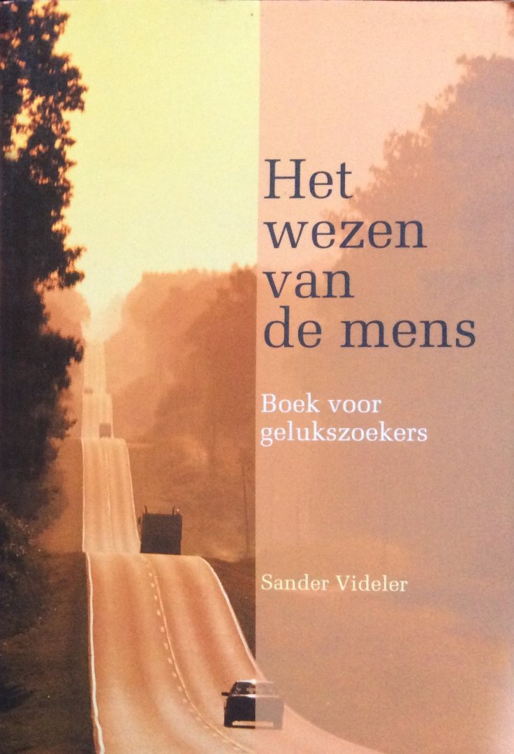 Videler, Sander - Het wezen van de mens; boek voor gelukszoekers