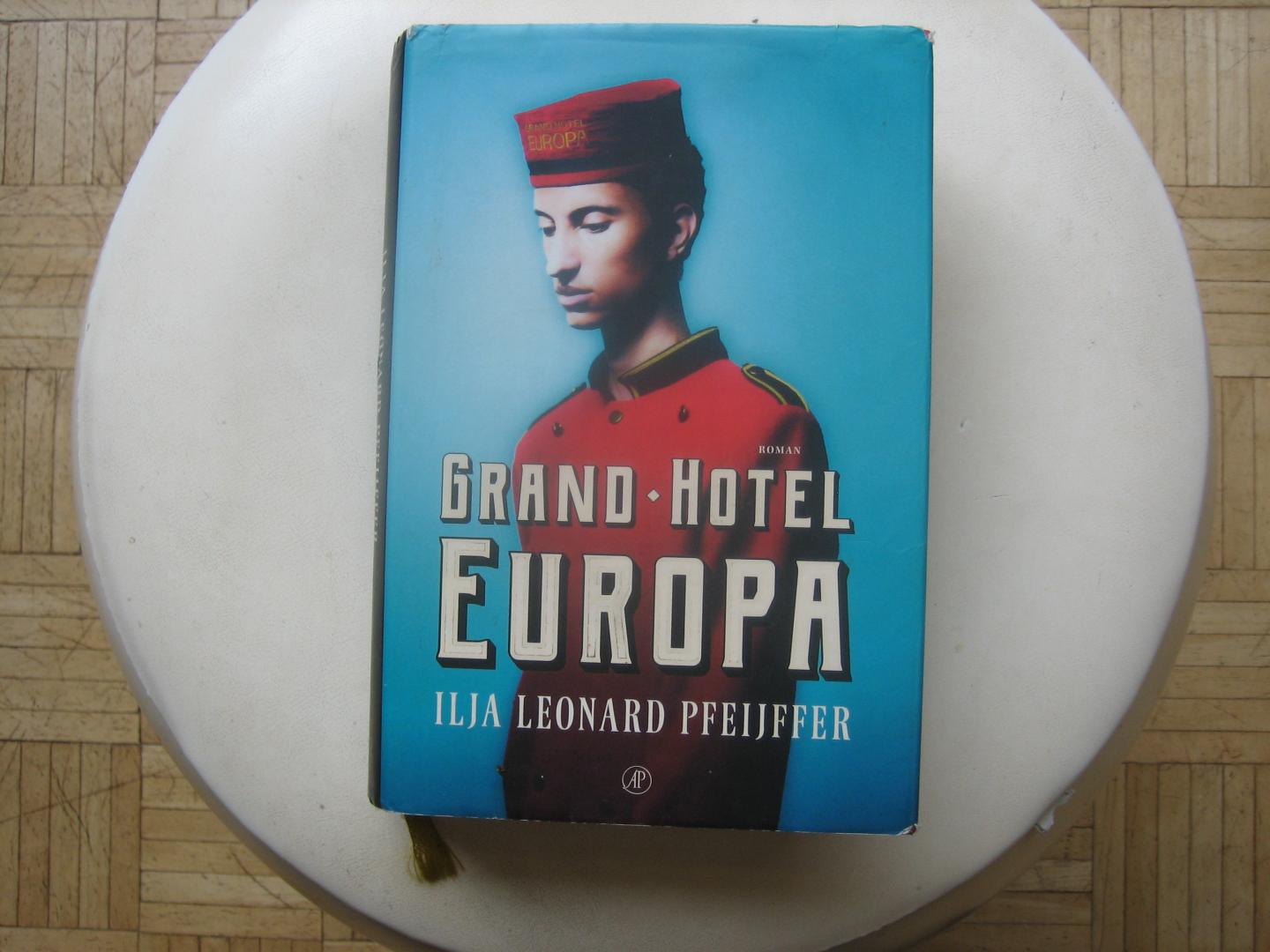 Ilja Leonard Pfeijffer - Grand Hotel Europa / GESIGNEERD door Ilja Leonard Pfeijffer