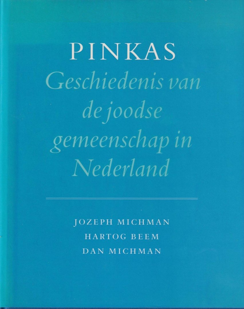 Michman, Jozeph - Pinkas: Geschiedenis van de joodse gemeenschap in Nederland