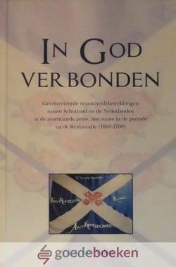 Valen, L.J. van - In God verbonden *nieuw* - laatste exemplaar! --- Gereformeerde vroomheidsbetrekkingen tussen Schotland en de Nederlanden in de zeventiende eeuw, met name in de periode na de Restauratie (1660-1700)