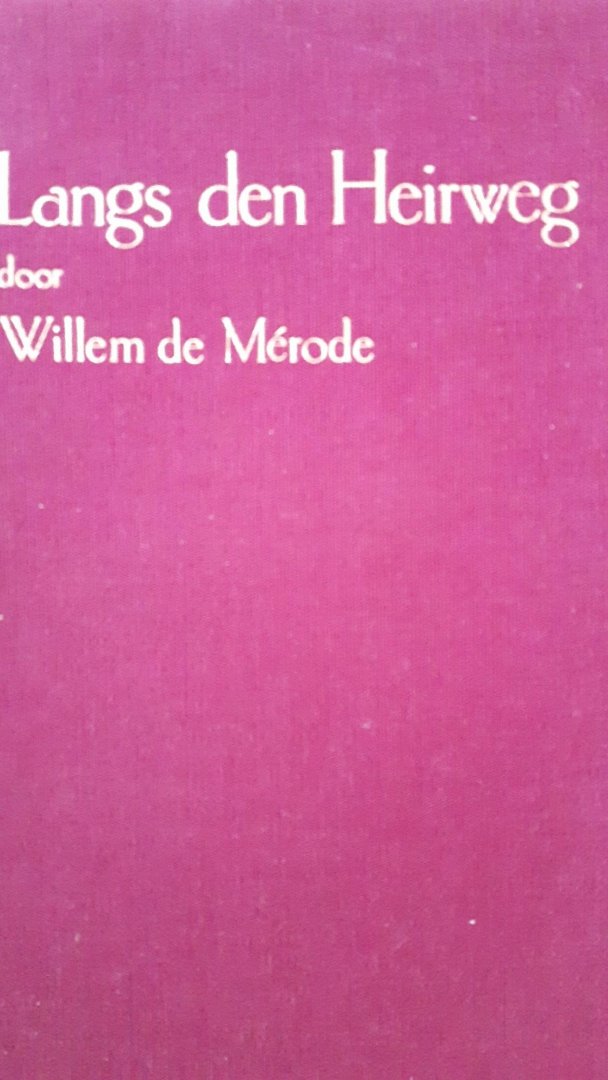 Mérode, Willem de - Langs den Heirweg